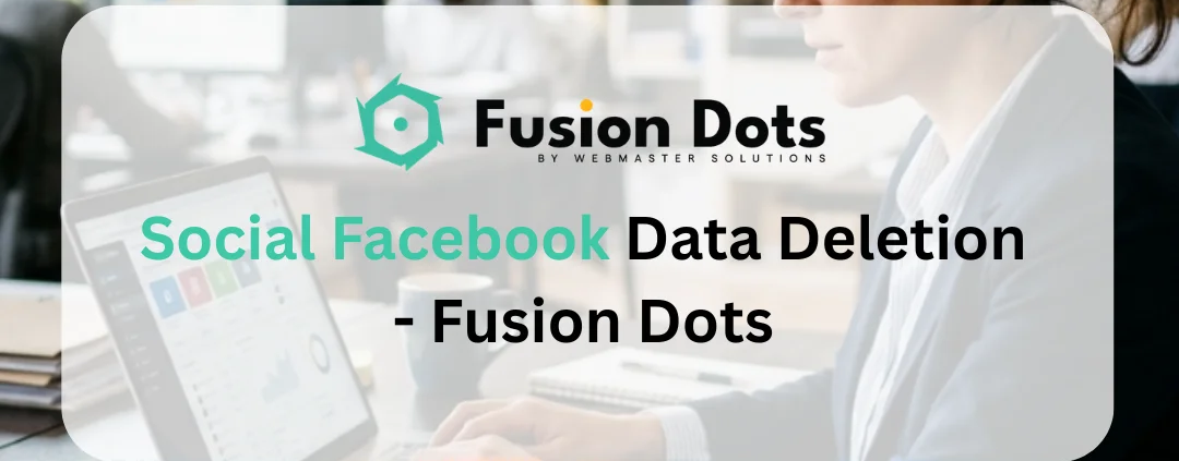 Social Facebook Data Deletion - Fusion Dots1